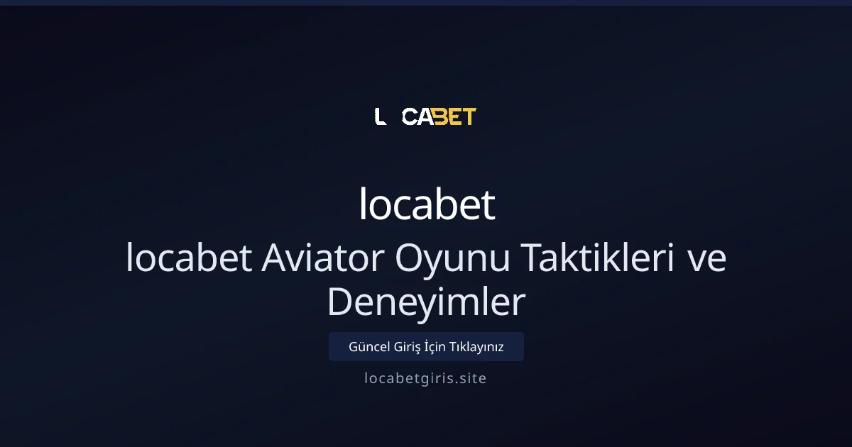 locabet Aviator oyunu: Taktikler, Deneyimler ve İpuçları locabet Aviator oyunu: Taktikler, Deneyimler ve İpuçları: ekran ve özet