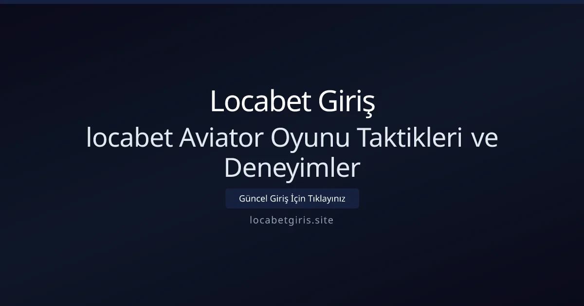Aviator oyunu için ileri seviye taktikler ve gerçek deneyimler Aviator oyunu için ileri seviye taktikler ve gerçek deneyimler - Locabet Giriş rehber görseli