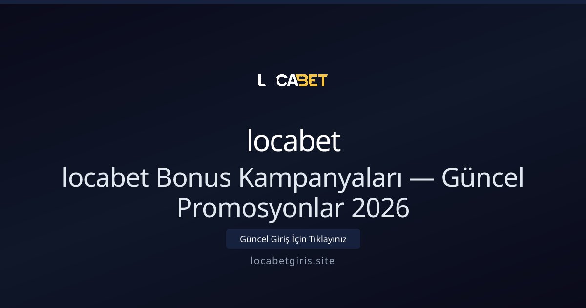 locabet Kampanyaları ve Güncel Bonus Rehberi 2026 - locabet rehber görseli