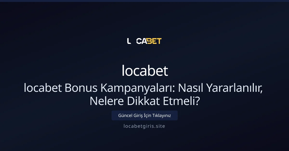 locabet Bonus Kampanyaları: Nasıl Yararlanılır, Nelere Dikkat Etmeli? locabet Bonus Kampanyaları: Nasıl Yararlanılır, Nelere Dikkat Etmeli? konusunda detaylı kılavuz