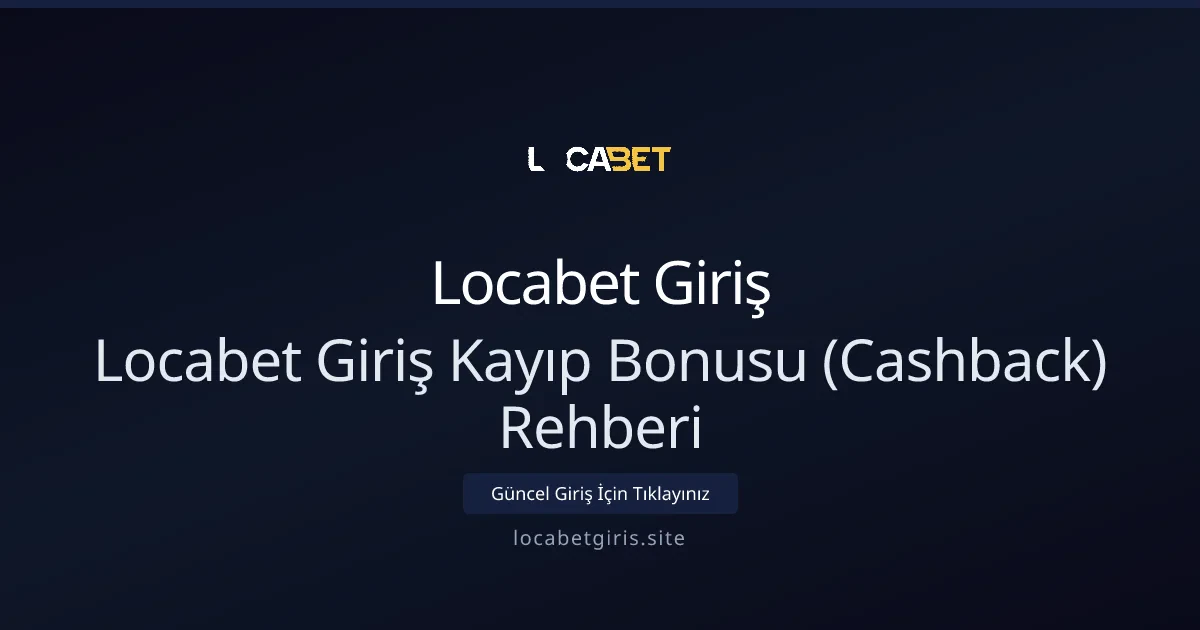 Locabet Giriş Kayıp Bonusu (Cashback) Rehberi Locabet Giriş Kayıp Bonusu (Cashback) Rehberi - Locabet Giriş rehber görseli