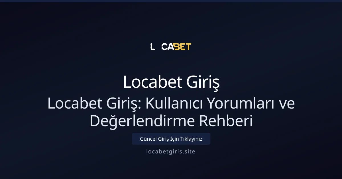 Locabet Giriş: Kullanıcı Yorumları ve Değerlendirme Rehberi Locabet Giriş: Kullanıcı Yorumları ve Değerlendirme Rehberi - Locabet Giriş rehber görseli