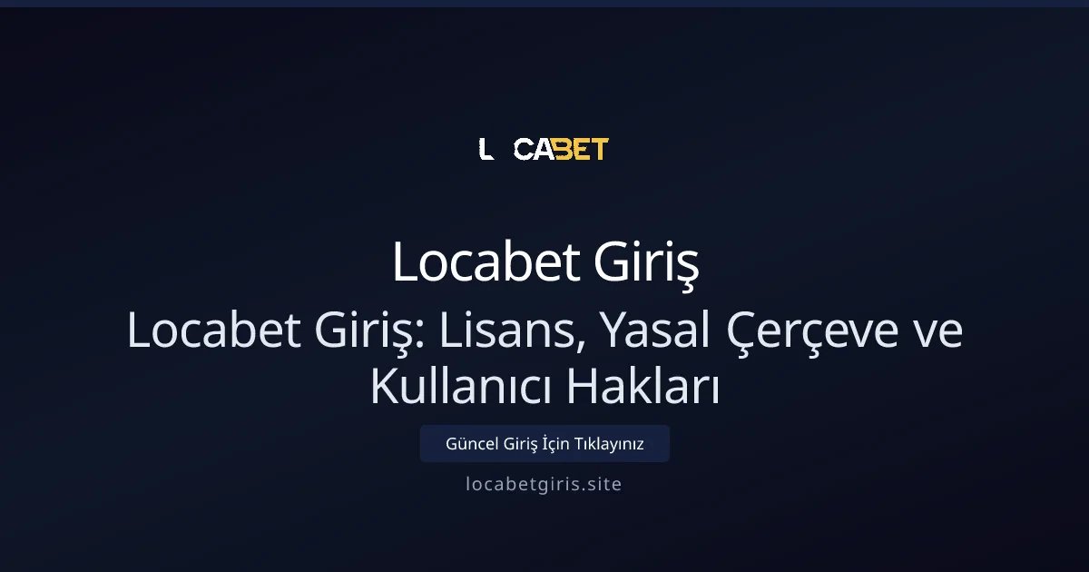 Locabet Giriş: Lisans, Yasal Çerçeve ve Kullanıcı Hakları Locabet Giriş: Lisans, Yasal Çerçeve ve Kullanıcı Hakları - Locabet Giriş rehber görseli