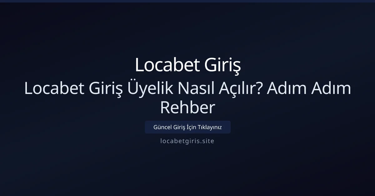 Locabet Giriş Üyelik Nasıl Açılır? Adım Adım Rehber Locabet Giriş Üyelik Nasıl Açılır? Adım Adım Rehber - Locabet Giriş rehber görseli