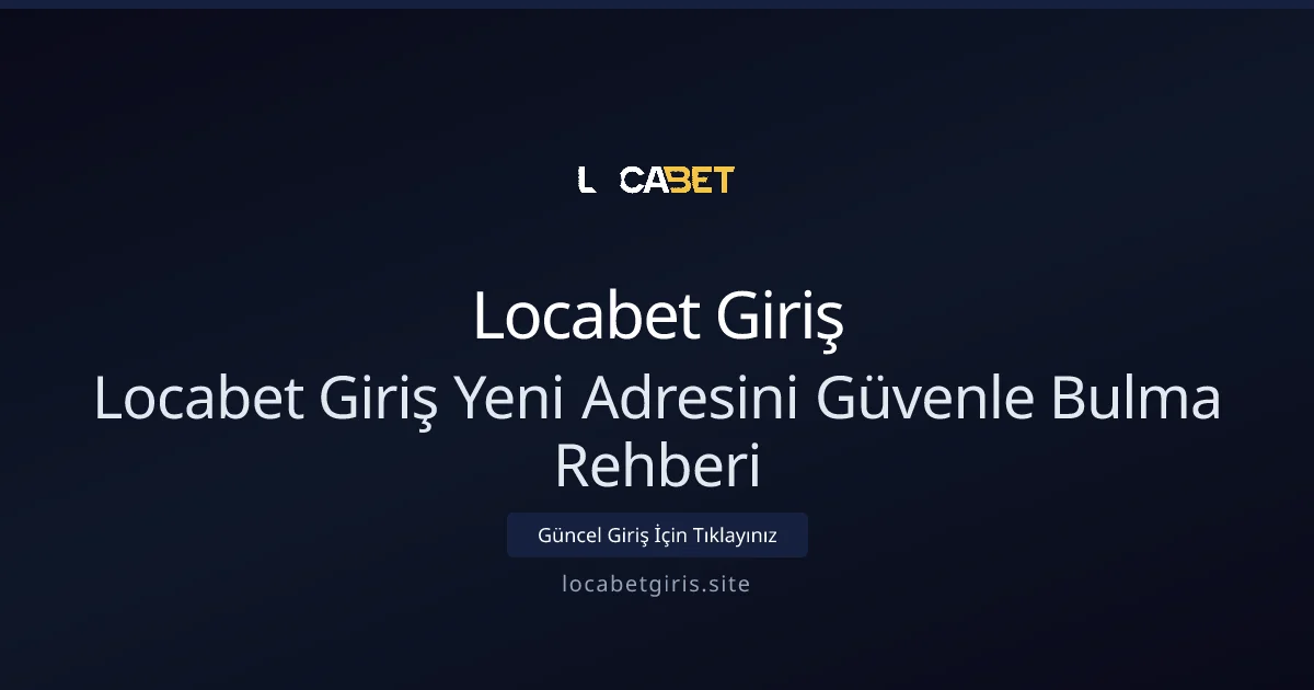 Locabet Giriş Yeni Adresini Güvenle Bulma Rehberi Locabet Giriş Yeni Adresini Güvenle Bulma Rehberi - Locabet Giriş rehber görseli