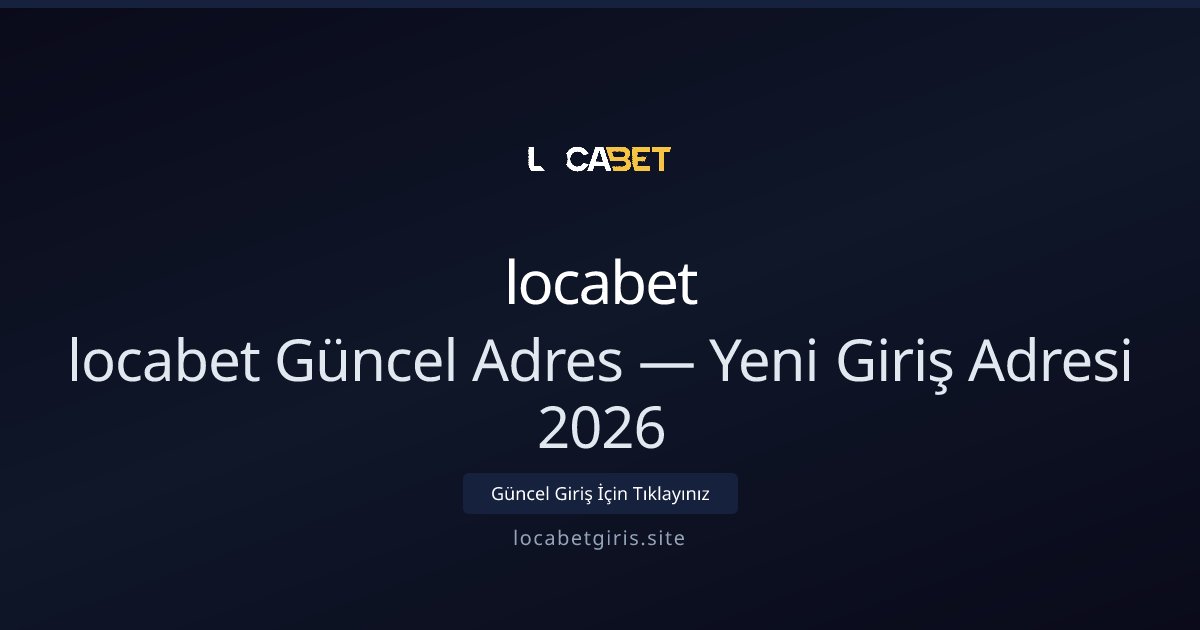 locabet Güncel Giriş ve Erişim Rehberi 2026 - locabet rehber görseli