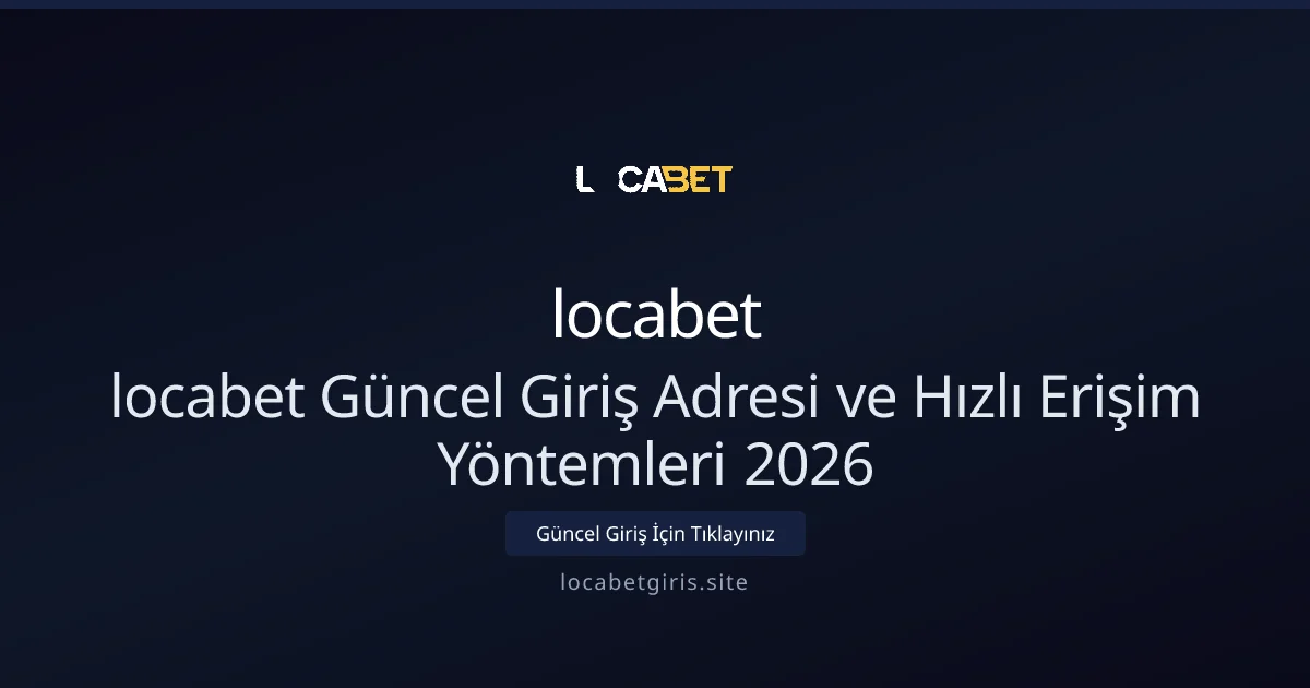 locabet Güncel Giriş Adresi ve Hızlı Erişim Yöntemleri 2026 locabet Güncel Giriş Adresi ve Hızlı Erişim Yöntemleri 2026: kullanıcı arayüzü görünümü