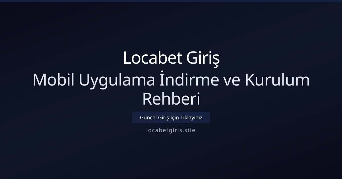 Mobil Uygulama İndirme ve Kurulum Rehberi Mobil Uygulama İndirme ve Kurulum Rehberi - Locabet Giriş rehber görseli