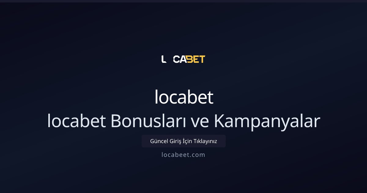 locabet locabet Bonusları ve Kampanyalar