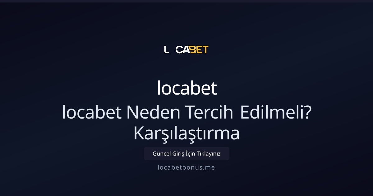 locabet locabet Neden Tercih Edilmeli? Karşılaştırma